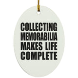 Collecting Memorabilia Makes Life Complete - Oval Ornament