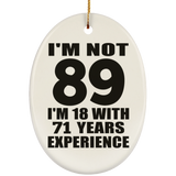 89th Birthday I'm Not 89 I'm 18 With 71 Years Experience - Oval Ornament