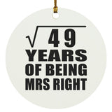 7th Anniversary Square Root of 49 Years of Being Mrs Right - Circle Ornament