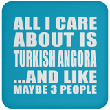 All I Care About Is Turkish Angora - Drink Coaster