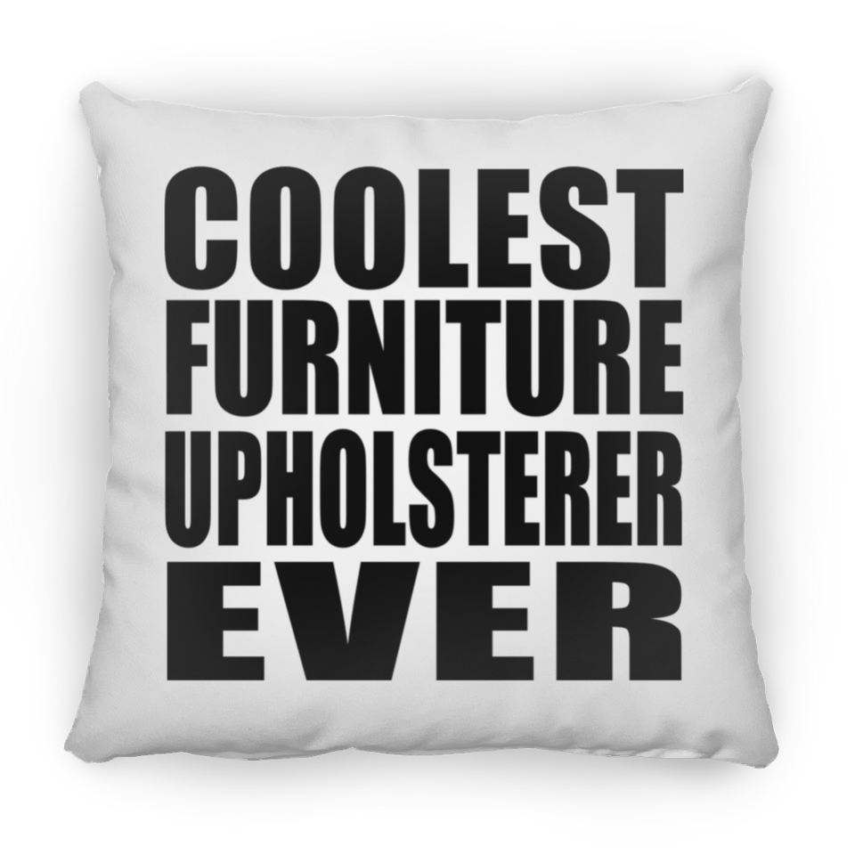 Coolest Furniture Upholsterer Ever - Throw Pillow