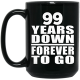 99th Anniversary 99 Years Down Forever to Go - 15oz Coffee Mug Black