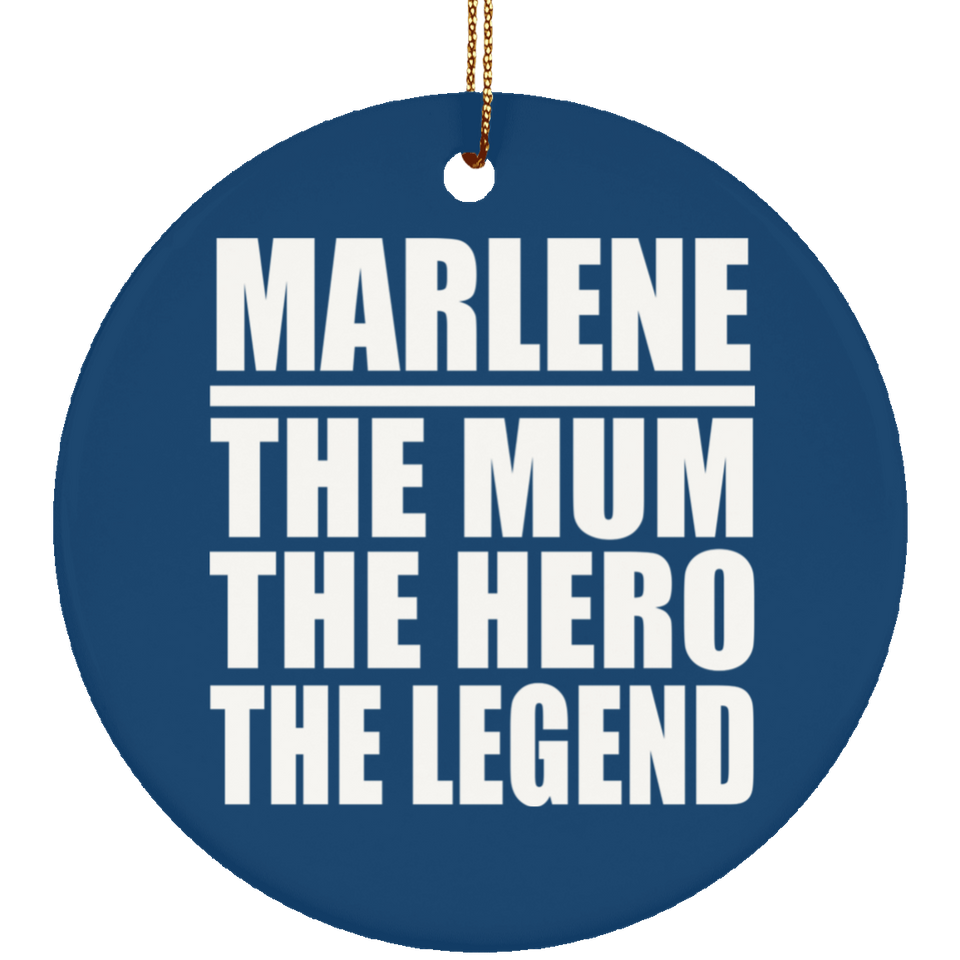 Marlene The Mum The Hero The Legend - Circle Ornament