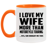 I Love My Wife More Than Motorcycle Touring - 11oz Accent Mug Orange