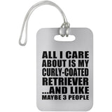 All I Care About Is My Curly-Coated Retriever - Luggage Bag Tag