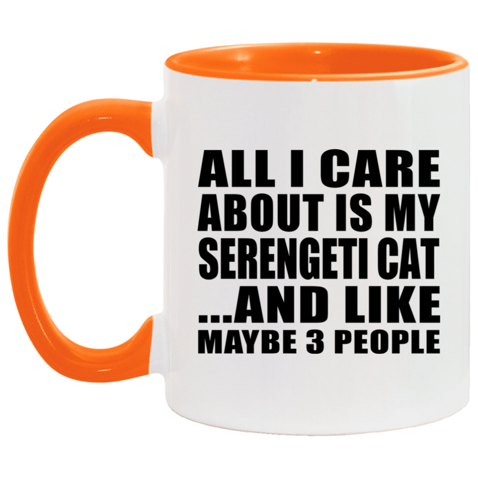All I Care About Is My Serengeti Cat - 11oz Accent Mug Orange