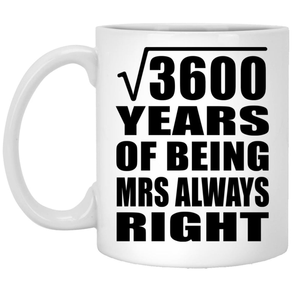 60th Anniversary Square Root of 3600 Years Mrs Always Right - 11oz Coffee Mug