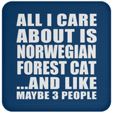 All I Care About Is Norwegian Forest Cat - Drink Coaster