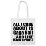 All I Care About Is Gaga Ball - Tote Bag White