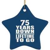 75th Anniversary 75 Years Down Lifetime To Go - Star Ornament