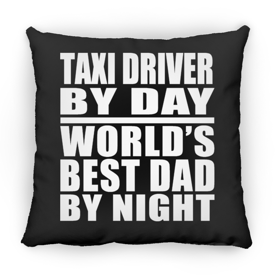 Taxi Driver By Day World's Best Dad By Night - Throw Pillow Black