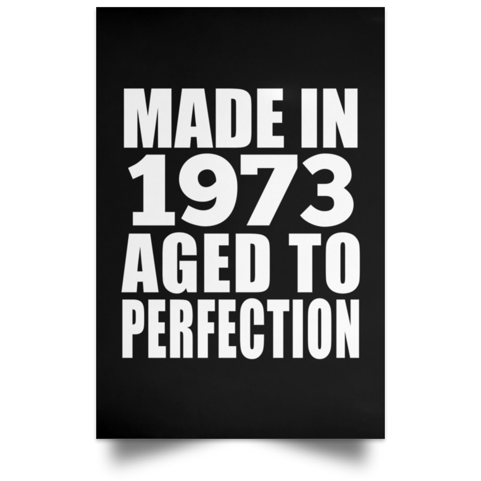 51st Birthday Made In 1973 Aged to Perfection - Poster Portrait