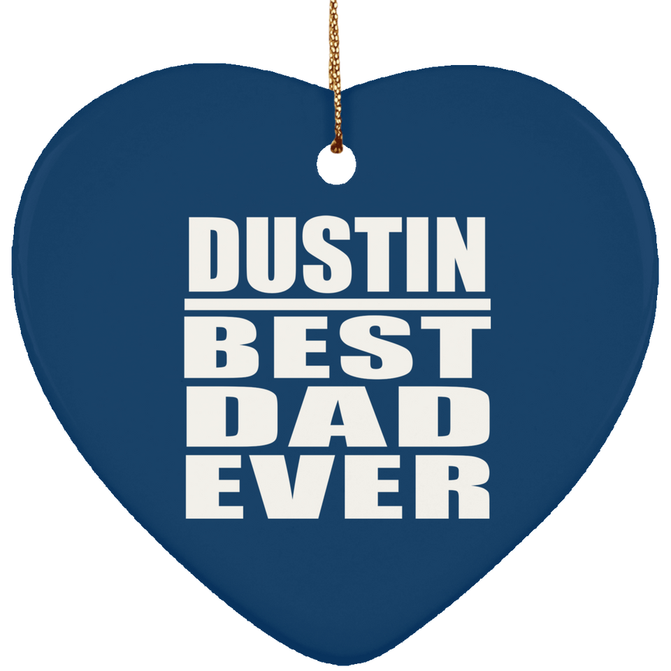 Dustin Best Dad Ever - Heart Ornament