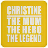 Christine The Mum The Hero The Legend - Drink Coaster
