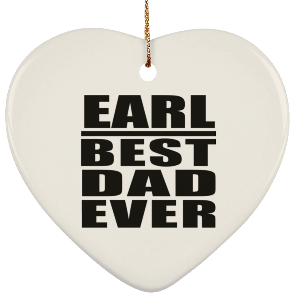 Earl Best Dad Ever - Heart Ornament