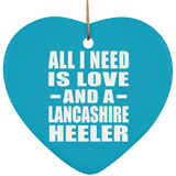 All I Need Is Love And A Lancashire Heeler - Heart Ornament