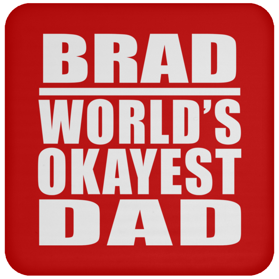 Brad World's Okayest Dad - Drink Coaster