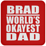 Brad World's Okayest Dad - Drink Coaster
