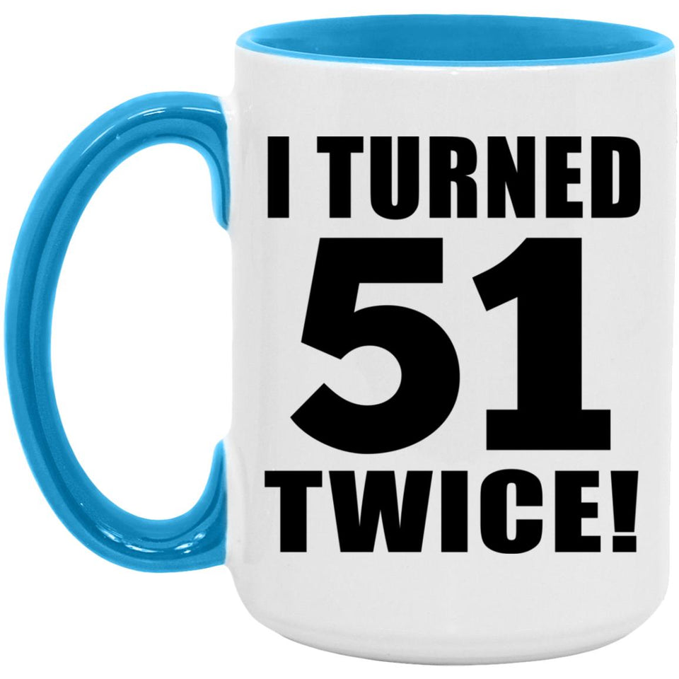 102nd Birthday I Turned 51 Twice - 15oz Accent Mug Blue