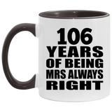 106th Anniversary 106 Years of Being Mrs Always Right - 11oz Accent Mug Black