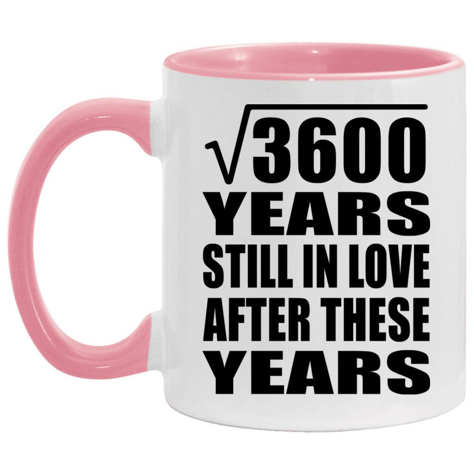 60th Anniversary Square Root of 3600 Years Still In Love - 11oz Accent Mug Pink