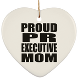 Proud PR Executive Mom - Heart Ornament