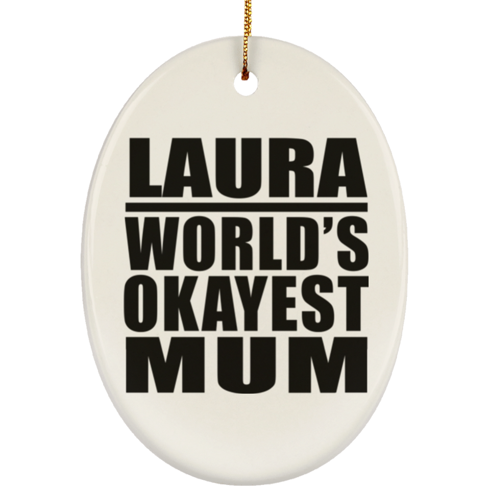 Laura World's Okayest Mum - Oval Ornament