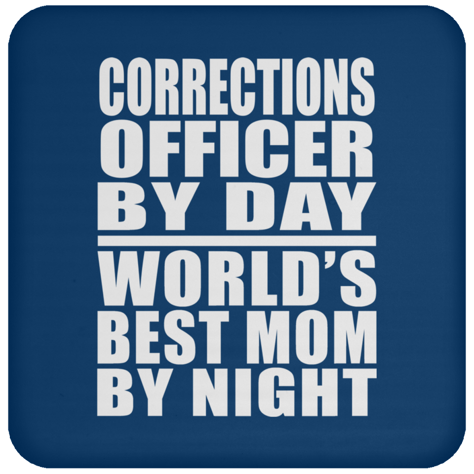 Corrections Officer By Day World's Best Mom By Night - Drink Coaster
