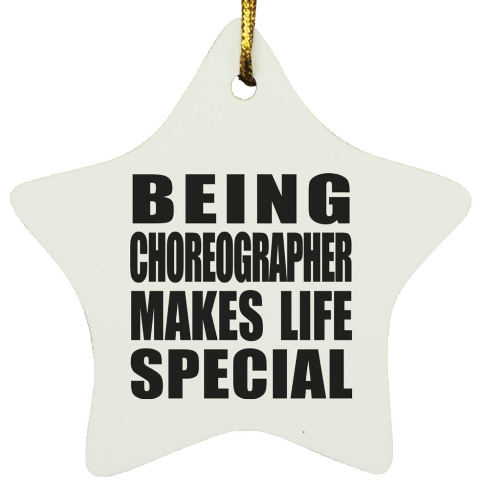 Being Choreographer Makes Life Special - Star Ornament