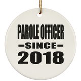 Parole Officer Since 2018 - Circle Ornament