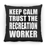 Keep Calm and Trust The Recreation Worker - Throw Pillow Black