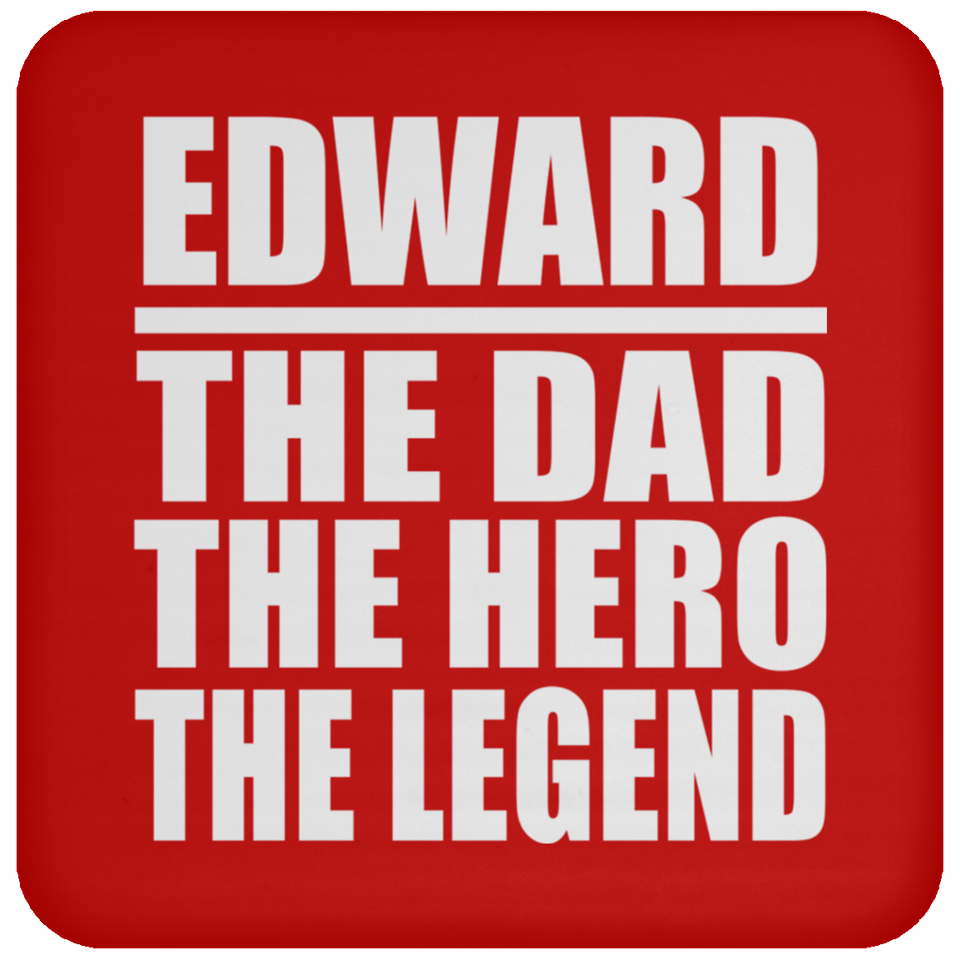 Edward The Dad The Hero The Legend - Drink Coaster