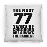 77th Birthday First 77 Years of Childhood Are The Hardest - Throw Pillow