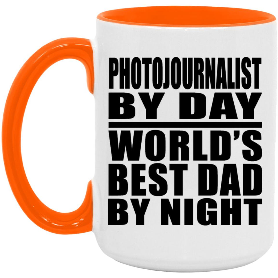 Photojournalist By Day World's Best Dad By Night - 15oz Accent Mug Orange