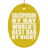Salesperson By Day World's Best Dad By Night - Oval Ornament