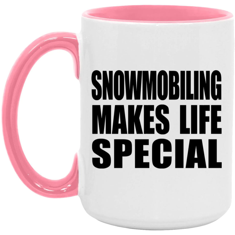 Snowmobiling Makes Life Special - 15oz Accent Mug Pink