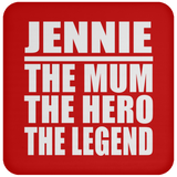 Jennie The Mum The Hero The Legend - Drink Coaster