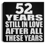 52nd Anniversary 52 Years Still In Love After These Years - Canvas Square