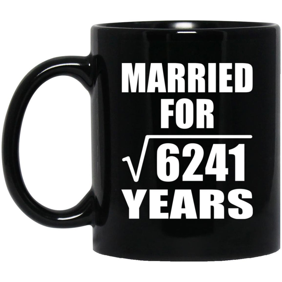 79th Anniversary Married For Square Root of 6241 Years - 11oz Coffee Mug Black