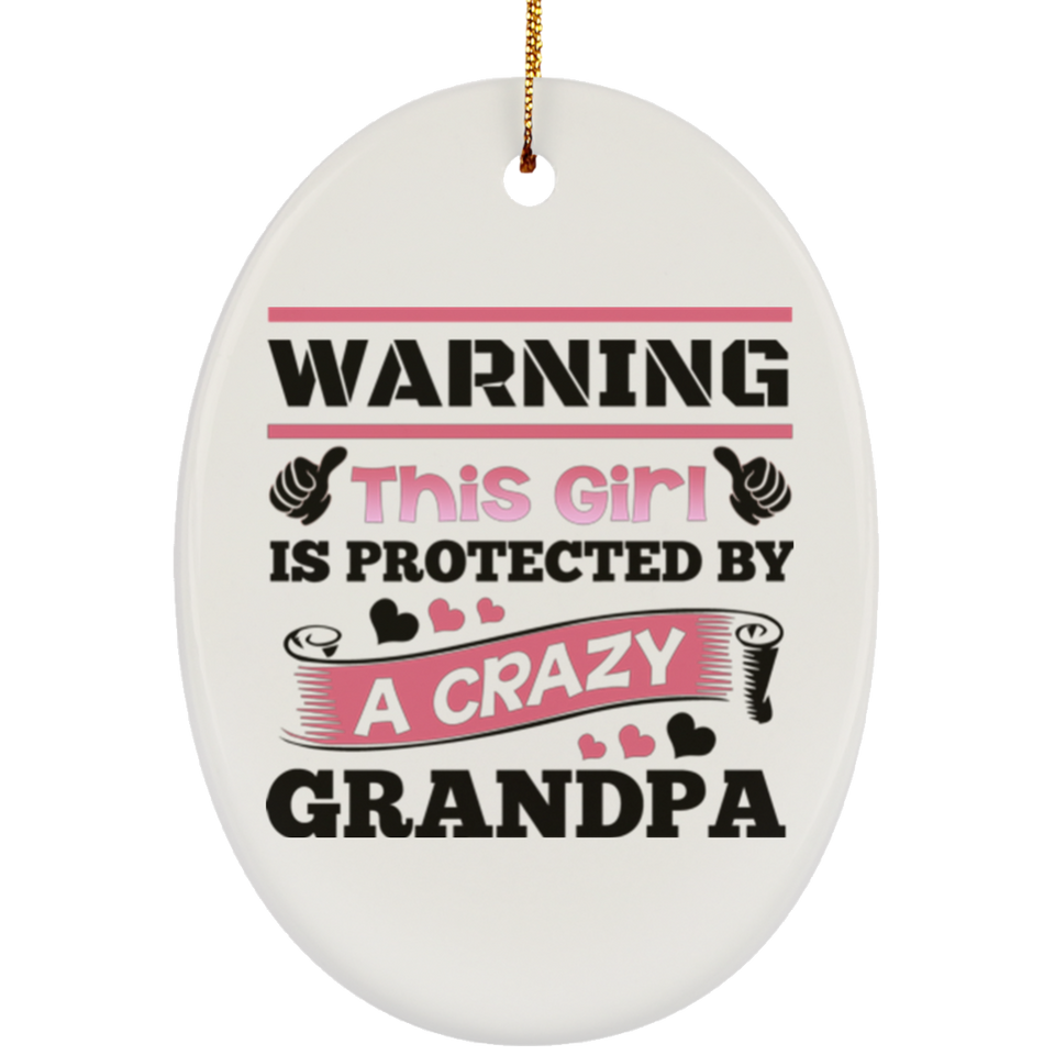 Warning This Girl Is Protected by A Crazy Grandpa - Oval Ornament