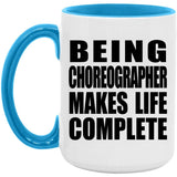 Being Choreographer Makes Life Complete - 15oz Accent Mug Blue