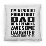 Proud Podiatrist Dad Of Awesome Daughter - Throw Pillow