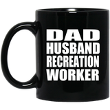 Dad Husband Recreation Worker - 11oz Coffee Mug Black
