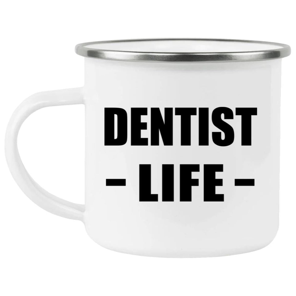 Dentist Life - 12oz Camping Mug