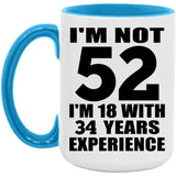 52nd Birthday I'm Not 52 I'm 18 With 34 Years Experience - 15oz Accent Mug Blue