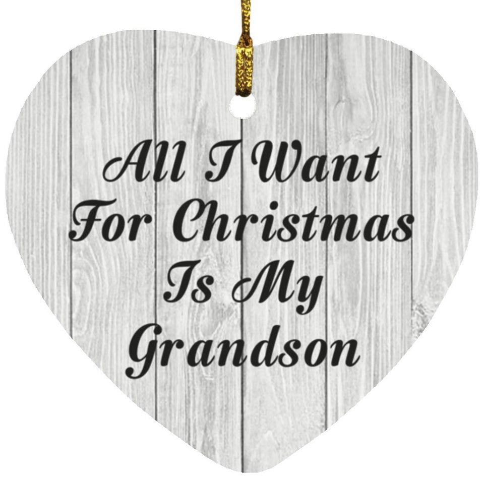 All I Want For Christmas Is My Grandson - Heart Ornament F