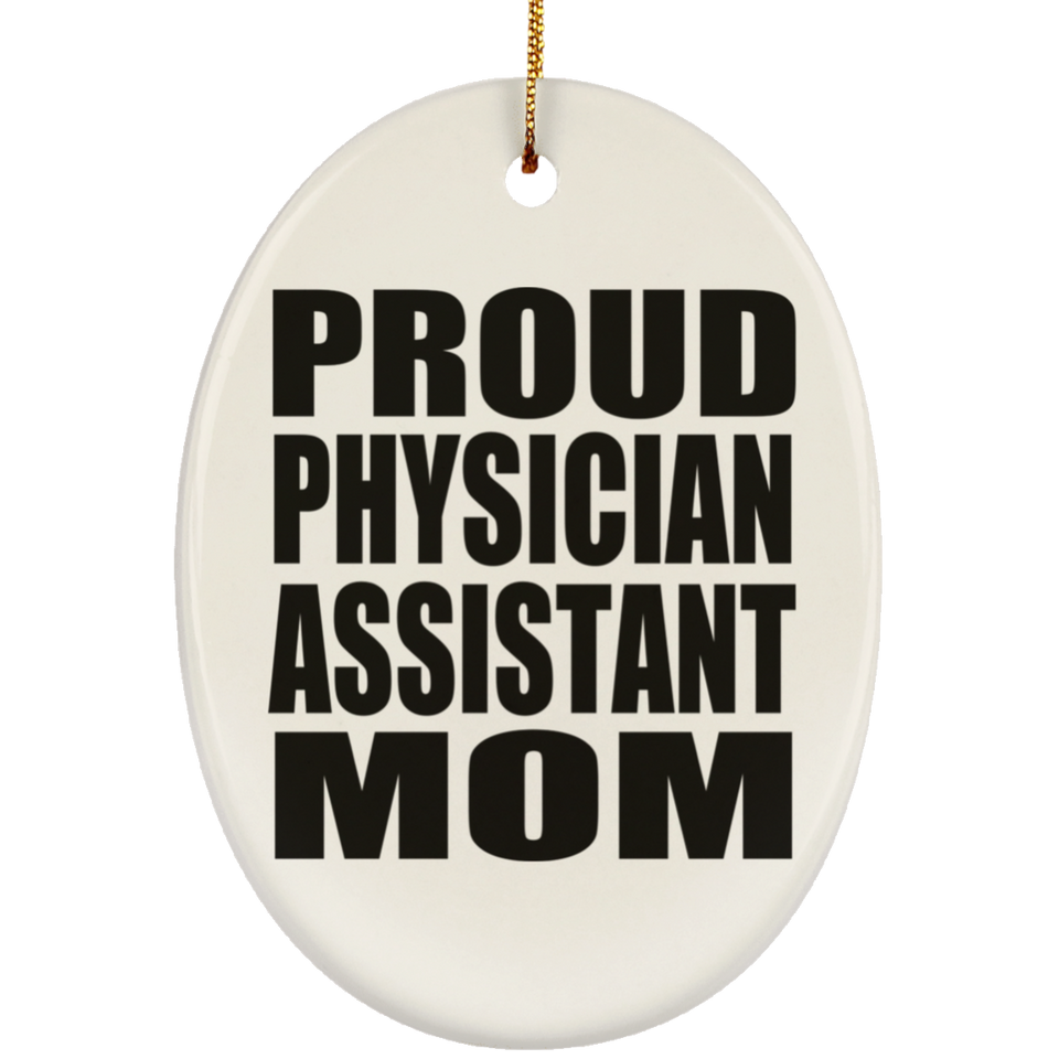 Proud Physician Assistant Mom - Oval Ornament