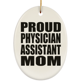 Proud Physician Assistant Mom - Oval Ornament