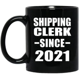 Shipping Clerk Since 2021 - 11oz Coffee Mug Black