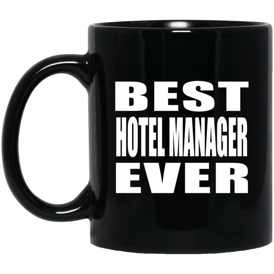 Best Hotel Manager Ever - 11 Oz Coffee Mug Black
